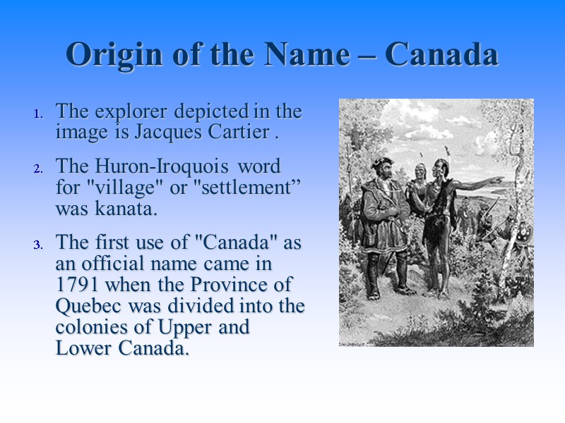 Origin of the Name – Canada The explorer depicted in the image is Jacques